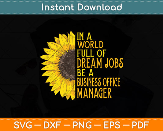 In A World Full Of Dream Jobs Be A Business Office Manager Svg Png Dxf Cutting File
