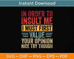 In Order To Insult Me I Must First Value Svg Png Dxf Digital Cutting File