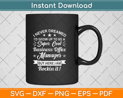 I Never Dreamed Id Grow Up To Be A Super Cool Business Office Manager Svg File