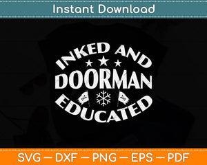 Inked And Educated Doorman Svg Png Dxf Digital Cutting File