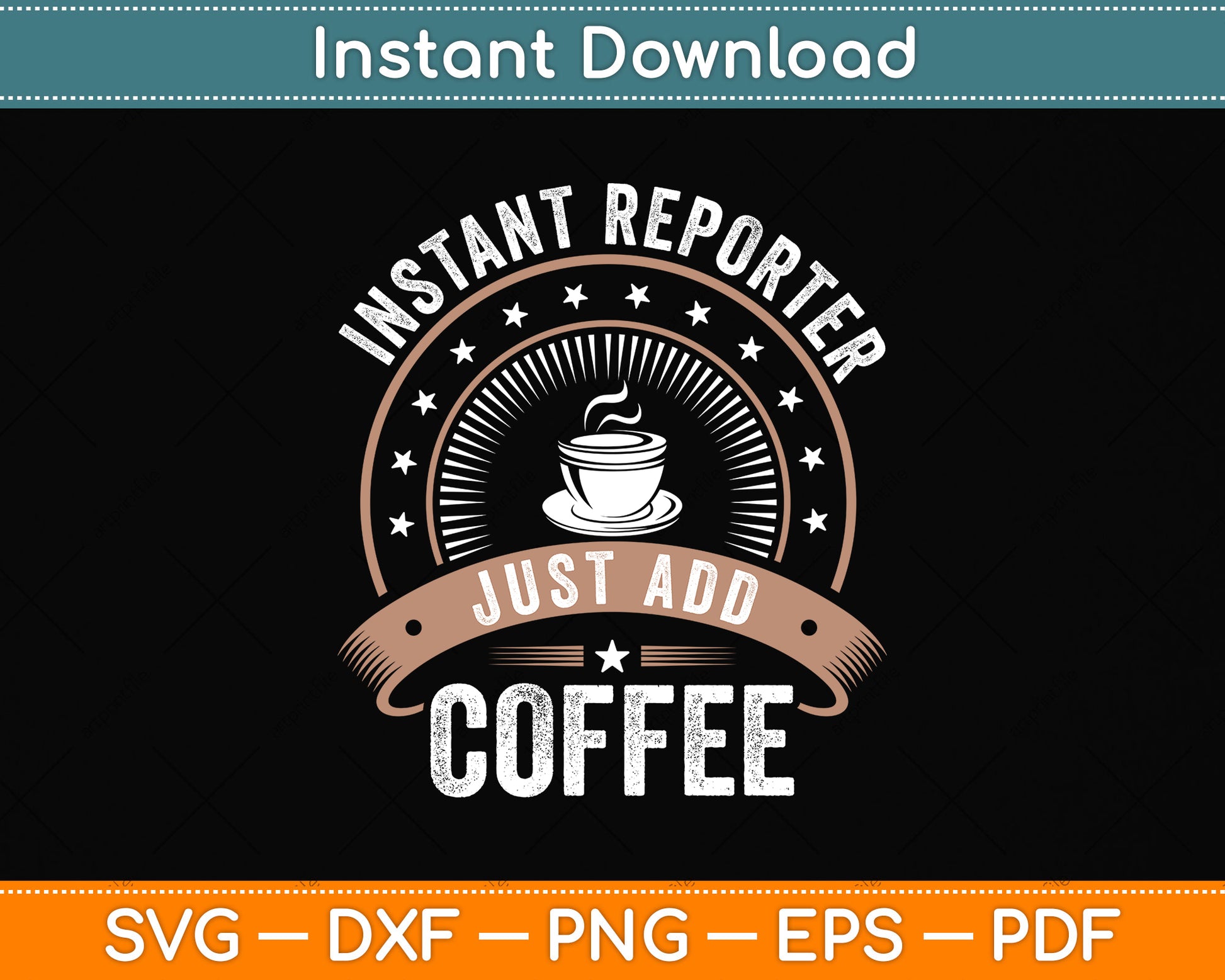 Instant Reporter Just Add Coffee Funny Reporter Svg Png Dxf Digital Cutting File