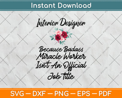 Interior Designer Because Badass Miracle Worker Isn't An Official Job Title Svg File
