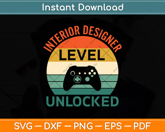 Interior Designer Level Unlocked Video Gamer Svg Png Dxf Digital Cutting File