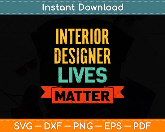 Interior Designer Lives Matter Svg Png Dxf Digital Cutting File