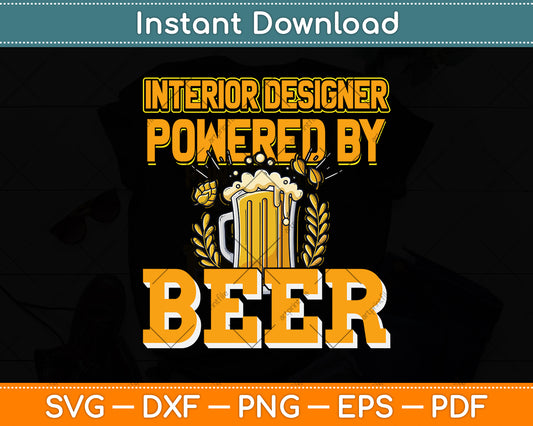 Interior Designer Powered By Beer Svg Png Dxf Digital Cutting File