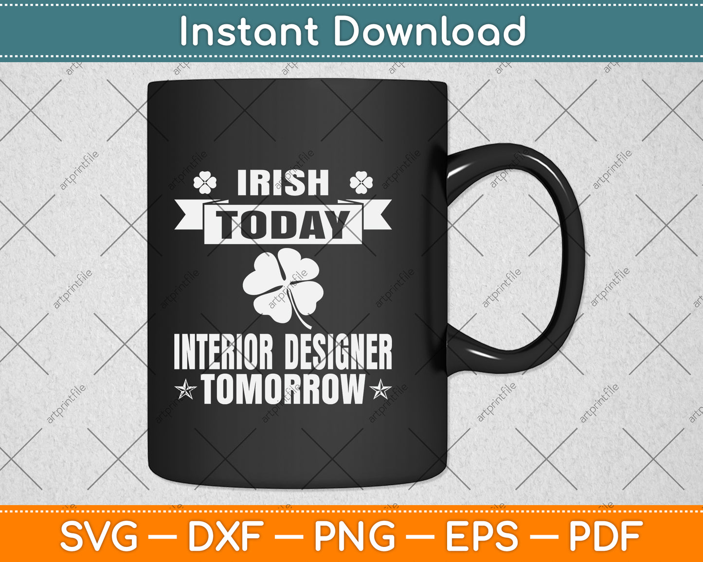 Irish Today Interior Designer Tomorrow St Patrick Day Svg Png Dxf Digital Cutting File