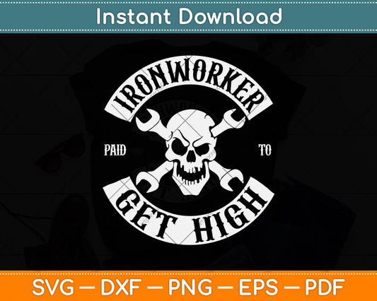 Ironworker Paid To Get High Funny Svg Png Dxf Digital Cutting File