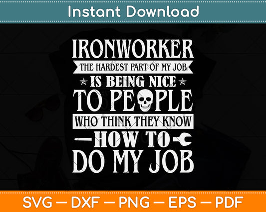 Ironworker The Hardest Part Of My Job Is Being Nice To People Svg Png Dxf Cutting File