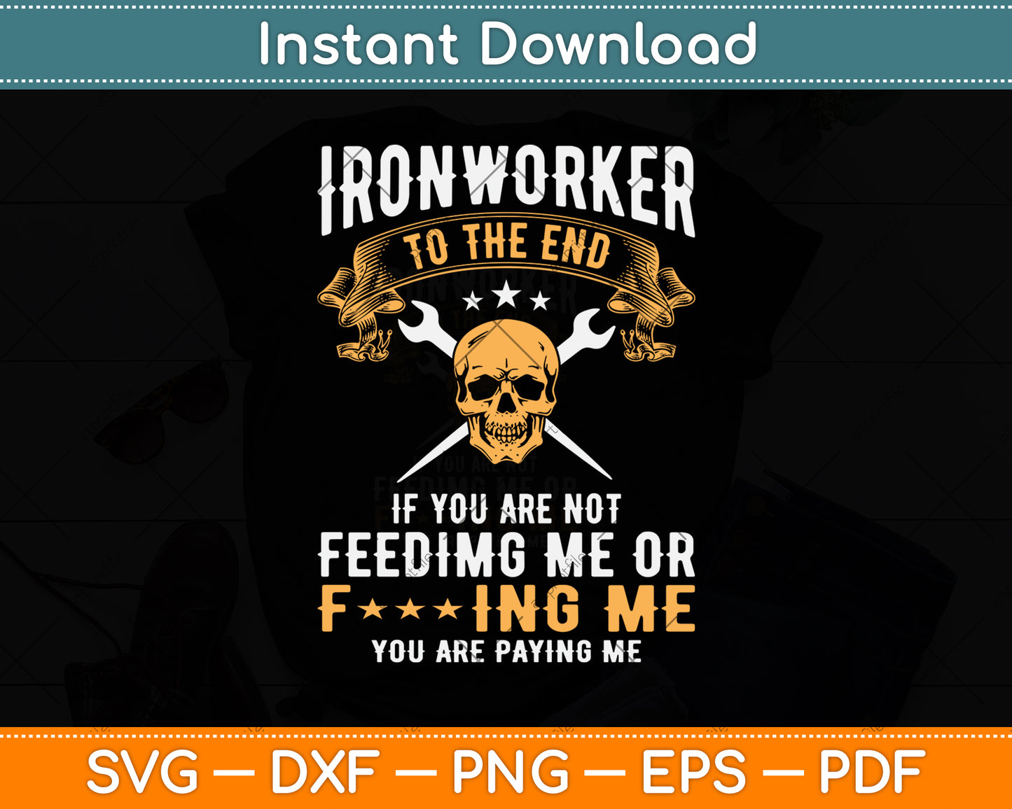 Ironworker To The End If You Are Not Feeding Svg Png Dxf Digital Cutting File