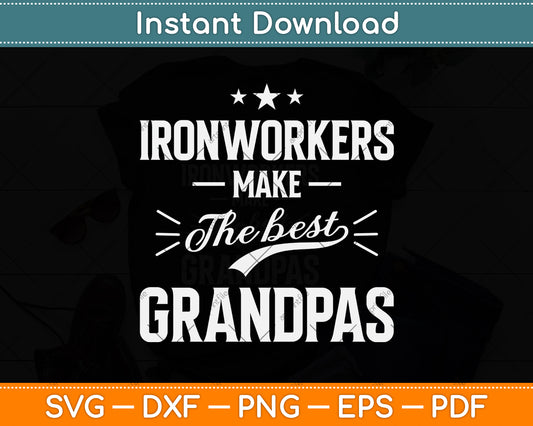 Ironworkers Make The Best Grandpas Svg Png Dxf Digital Cutting File