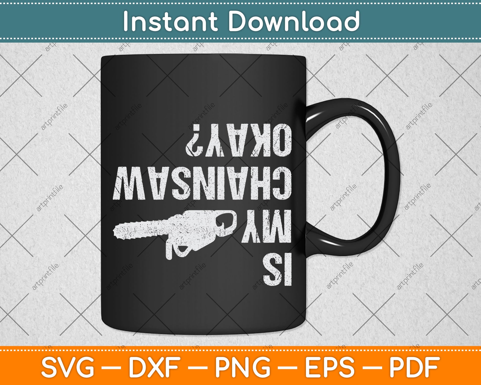 Is My Chainsaw Ok Arborist Funny Svg Png Dxf Digital Cutting File