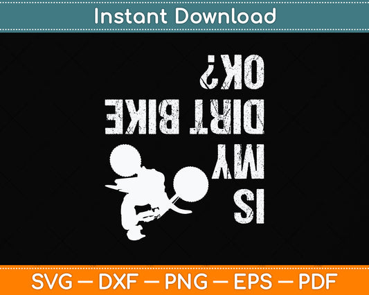 Is My Dirt Bike OK Svg Png Dxf Digital Cutting File