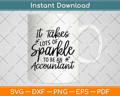It Takes Lots of Sparkle to Be an Accountant Svg Png Dxf Digital Cutting File