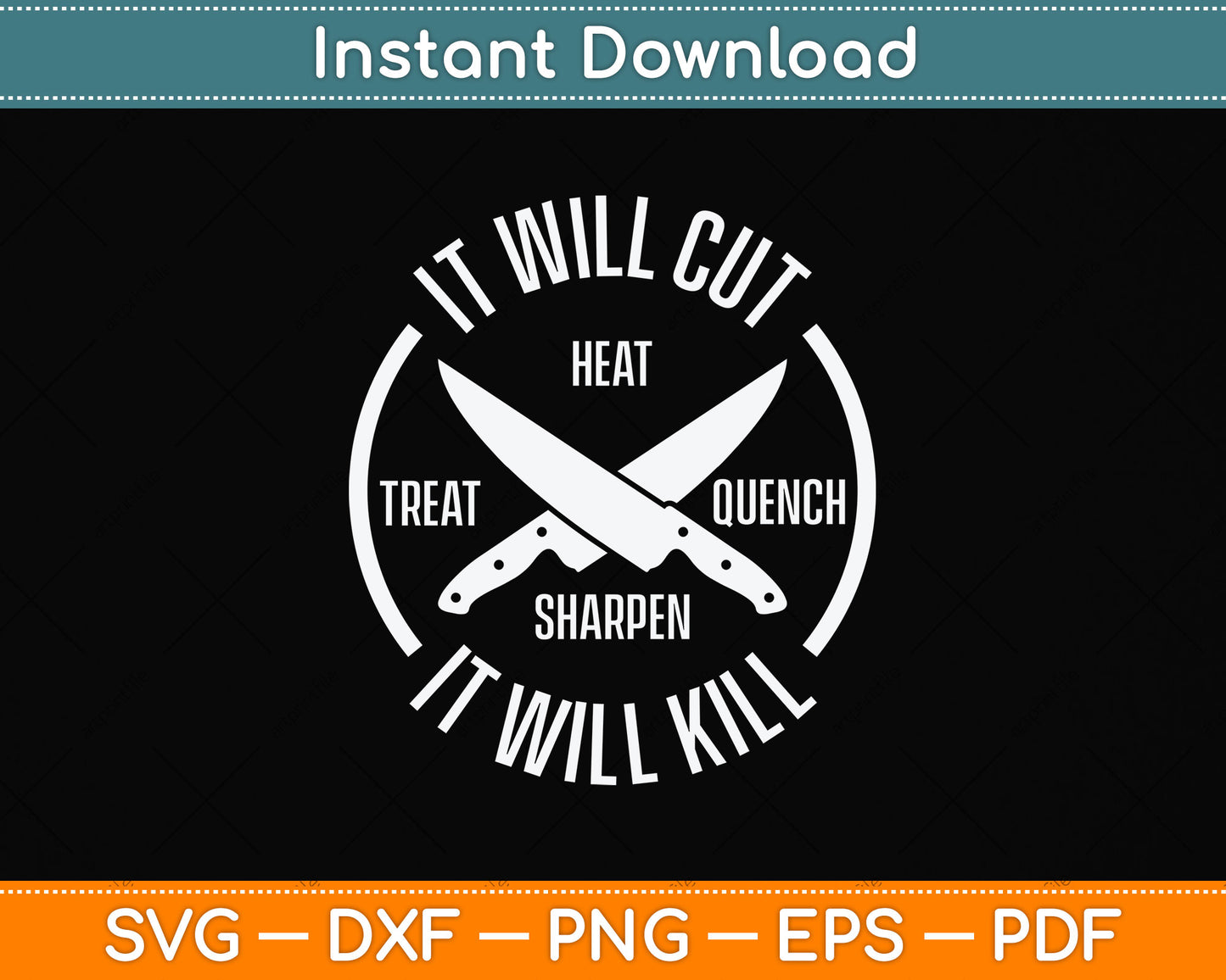 It Will Cut Heat Treat Quench Sharpen It Will Kill Svg Png Dxf Digital Cutting File