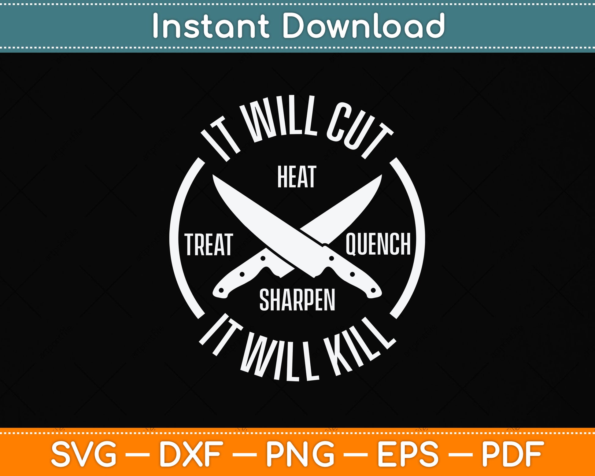 It Will Cut Heat Treat Quench Sharpen It Will Kill Svg Png Dxf Digital Cutting File