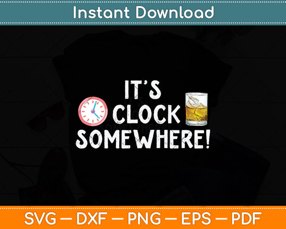 It's 5 O'Clock Somewhere Whisky Funny Drinking Svg Png Dxf Digital Cutting File