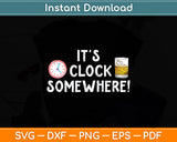 It's 5 O'Clock Somewhere Whisky Funny Drinking Svg Png Dxf Digital Cutting File