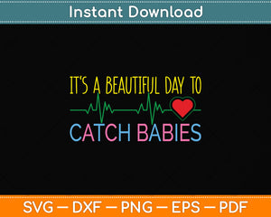 It's A Beautiful Day To Catch Babies Svg Png Dxf Digital Cutting File