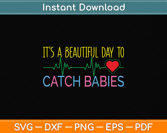 It's A Beautiful Day To Catch Babies Svg Png Dxf Digital Cutting File