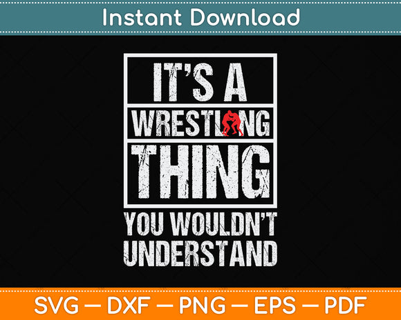 It’s A Wrestling Thing You Wouldn’t Understand Svg Png Dxf Digital Cutting File