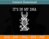 It’s In My DNA Morel Mushroom Svg Png Dxf Digital Cutting File