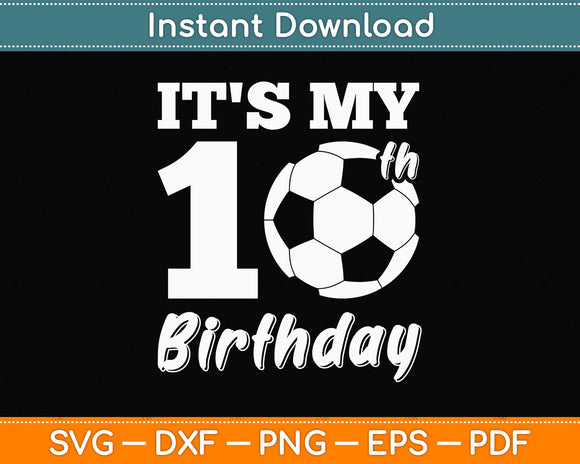 It's My 10th Birthday Soccer Player Svg Png Dxf Digital Cutting File