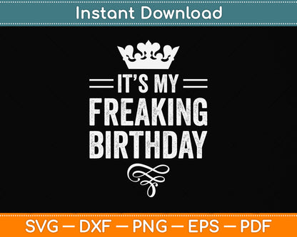 It’s My Freaking Birthday Svg Png Dxf Digital Cutting File