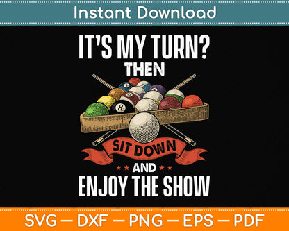 It’s My Turn Then And Enjoy The Show Funny Snooker Billiard Lover Svg Cutting File