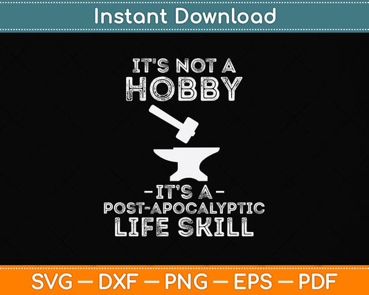 It's Not A Hobby Funny Blacksmith Svg Png Dxf Digital Cutting File