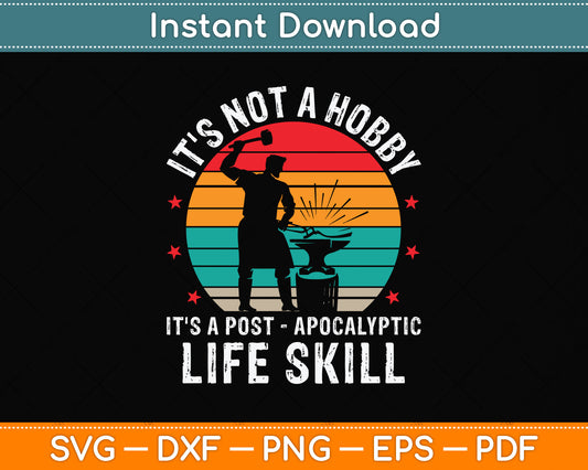 It's Not A Hobby It's A Post Apocalyptic Life Skill Svg Png Dxf Digital Cutting File