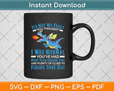 It's Not My Fault You Thought I Was Normal Svg Png Dxf Digital Cutting File