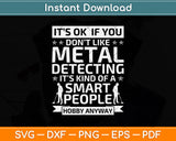 It’s Ok If You Don't Like Metal Detecting Svg Png Dxf Digital Cutting File