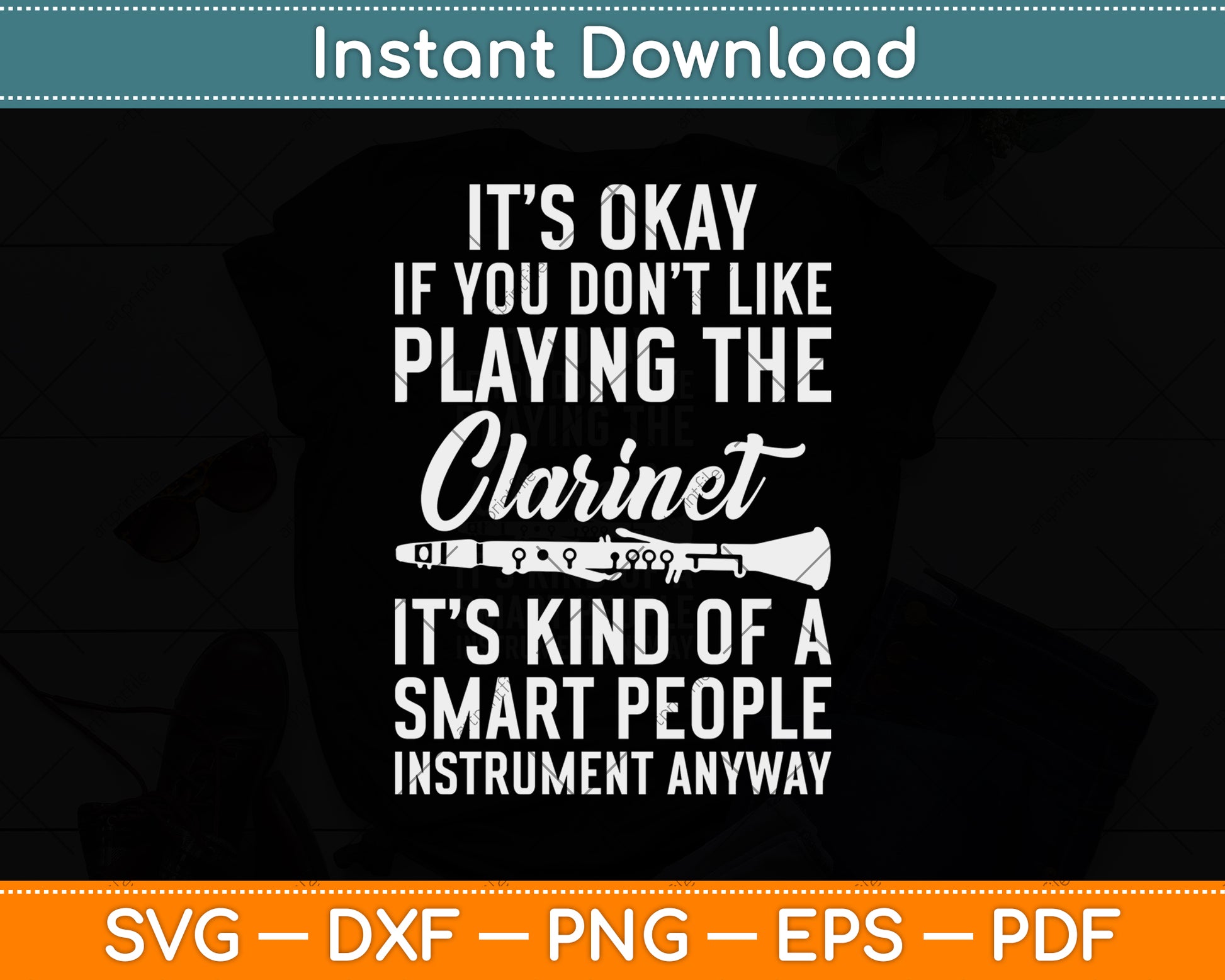 It’s Okay If You Don't Like Playing The Clarinet Svg Png Dxf Digital Cutting File