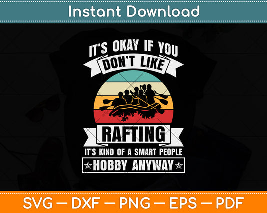 It’s Okay If You Don't Like Rafting Svg Png Dxf Digital Cutting File