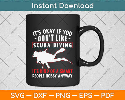 It’s Okay If You Don't Like Scuba Diving Svg Png Dxf Digital Cutting File