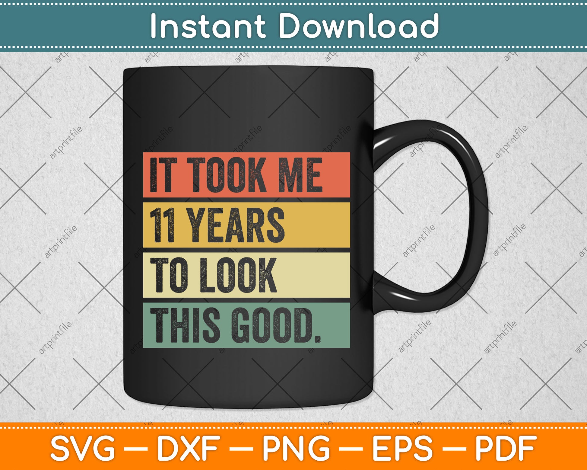 It took me 11 years to look this good 11th Birthday Svg Png Dxf Digital Cutting File