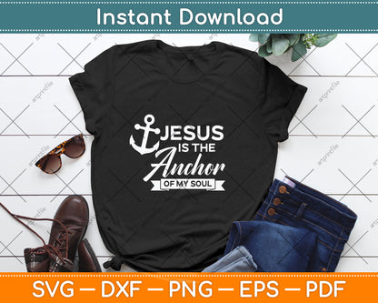 Jesus Is The Anchor Of My Soul Svg Png Dxf Digital Cutting File