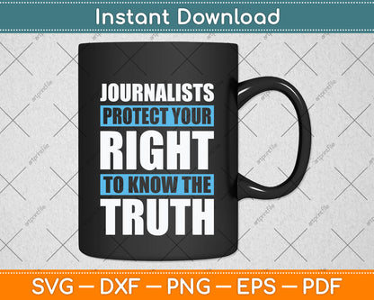 Journalist Protect Your Right To Know The Truth Svg Png Dxf Digital Cutting File