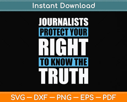 Journalist Protect Your Right To Know The Truth Svg Png Dxf Digital Cutting File
