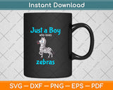 Just A Boy Who Loves Zebras Svg Png Dxf Digital Cutting File