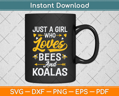 Just A Girl Who Loves Bees And Koalas Svg Png Dxf Digital Cutting File