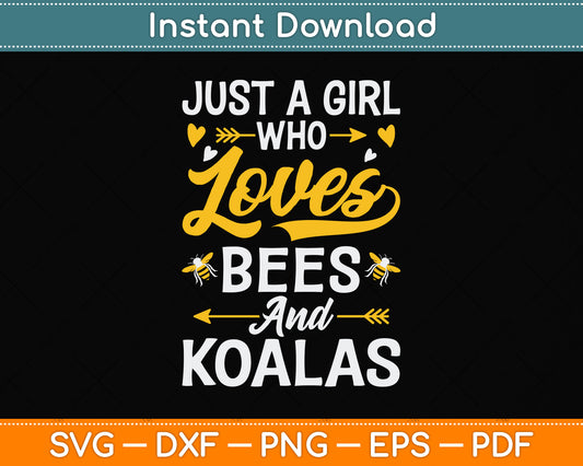 Just A Girl Who Loves Bees And Koalas Svg Png Dxf Digital Cutting File