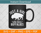 Just A Girl Who Loves Buffaloes Svg Png Dxf Digital Cutting File