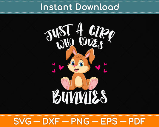 Just A Girl Who Loves Bunnies Svg Png Dxf Digital Cutting File