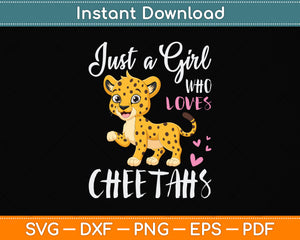 Just A Girl Who Loves Cheetahs Svg Png Dxf Digital Cutting File