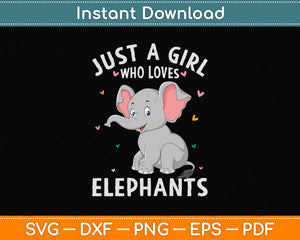 Just A Girl Who Loves Elephants Svg Png Dxf Digital Cutting File