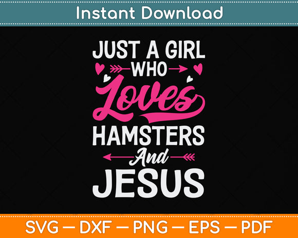 Just A Girl Who Loves Hamsters And Jesus Svg Png Dxf Digital Cutting File