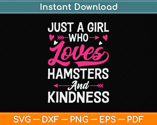 Just A Girl Who Loves Hamsters And Kindness Svg Png Dxf Digital Cutting File