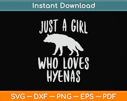 Just A Girl Who Loves Hyenas Svg Png Dxf Digital Cutting File