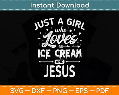 Just A Girl Who Loves Ice Cream And Jesus Svg Design Digital Cutting File